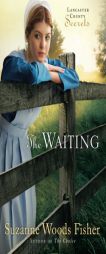 Waiting, The (Lancaster County Secrets) by Suzanne Fisher Paperback Book