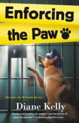 Enforcing the Paw: A Paw Enforcement Novel by Diane Kelly Paperback Book