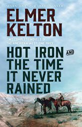 Hot Iron and The Time It Never Rained by Elmer Kelton Paperback Book