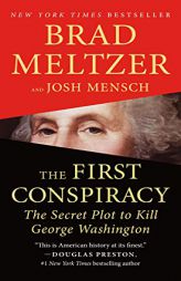 The First Conspiracy: The Secret Plot to Kill George Washington by Brad Meltzer Paperback Book