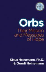 Orbs: Their Mission & Messages of Hope by Klaus Heinemann Paperback Book
