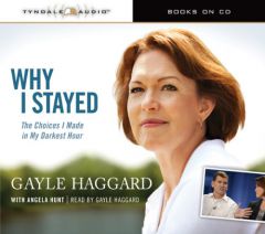 Why I Stayed: The Choices I Made In My Darkest Hour by Gayle Haggard Paperback Book