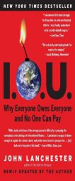 I.O.U.: Why Everyone Owes Everyone and No One Can Pay by John Lanchester Paperback Book