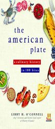 The American Plate: A Culinary History in 100 Bites by Libby O'Connell Paperback Book
