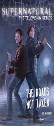 Supernatural, the Television Series: The Roads Not Taken by Rebecca Dessertine Paperback Book