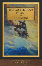 The Mysterious Island (Illustrated): 100th Anniversary Collection by Jules Verne Paperback Book
