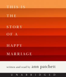 This Is the Story of a Happy Marriage CD by Ann Patchett Paperback Book