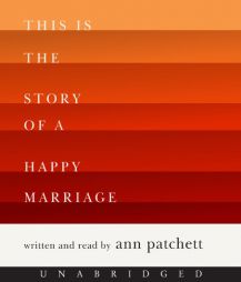 This Is the Story of a Happy Marriage CD by Ann Patchett Paperback Book