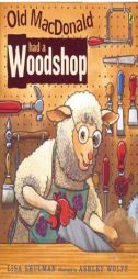 Old MacDonald Had a Woodshop by Lisa Shulman Paperback Book