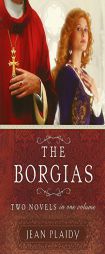 The Borgias: Two Novels in One Volume by Jean Plaidy Paperback Book