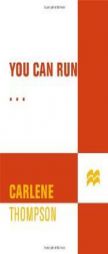 You Can Run... by Carlene Thompson Paperback Book