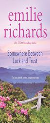 Somewhere Between Luck and Trust (Goddesses Anonymous) by Emilie Richards Paperback Book