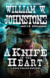 A Knife in the Heart (A Hank Fallon Western) by William W. Johnstone Paperback Book