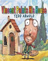 Vincent Paints His House by Tedd Arnold Paperback Book
