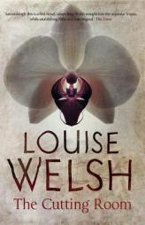The Cutting Room by Louise Welsh Paperback Book