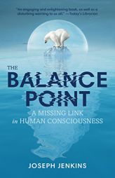 The Balance Point: A Missing Link in Human Consciousness, 2nd Edition by Joseph C. Jenkins Paperback Book