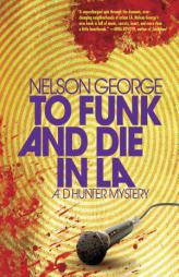 To Funk and Die in La by Nelson George Paperback Book