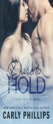 Dare to Hold (Dare to Love) by Carly Phillips Paperback Book