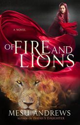 Of Fire and Lions by Mesu Andrews Paperback Book