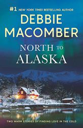 North to Alaska: A 2-in-1 Collection by Debbie Macomber Paperback Book