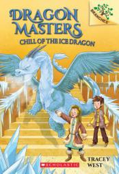 Chill of the Ice Dragon: A Branches Book (Dragon Masters #9) by Tracey West Paperback Book