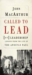 Called to Lead: 26 Leadership Lessons from the Life of the Apostle Paul by John MacArthur Paperback Book