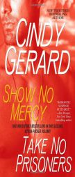 Show No Mercy and Take No Prisoners by Cindy Gerard Paperback Book
