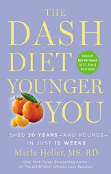 The Dash Diet Younger You: Shed 20 Years-and Pounds-in Just 10 Weeks by Marla Heller Paperback Book