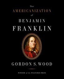 Americanization of Benjamin Franklin by Gordon S. Wood Paperback Book