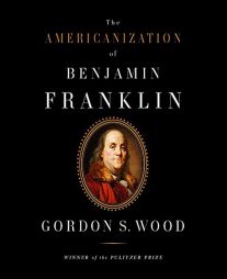 Americanization of Benjamin Franklin by Gordon S. Wood Paperback Book