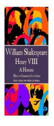 William Shakespeare - Henry VIII: Men's Evil Manners Live in Brass; Their Virtues We Write in Water. by William Shakespeare Paperback Book