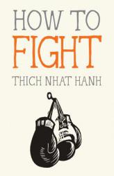 How to Fight by Thich Nhat Hanh Paperback Book
