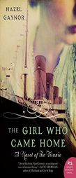 The Girl Who Came Home: A Novel of the Titanic by Hazel Gaynor Paperback Book