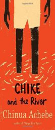 Chike and the River by Chinua Achebe Paperback Book