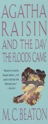 Agatha Raisin and the Day the Floods Came (An Agatha Raisin Mystery) by M. C. Beaton Paperback Book