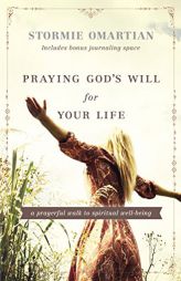 Praying God's Will for Your Life: A Prayerful Walk to Spiritual Well Being by Stormie Omartian Paperback Book