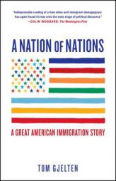 A Nation of Nations: A Great American Immigration Story by Tom Gjelten Paperback Book