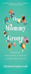 The Mommy Group by Elizabeth Gold Paperback Book