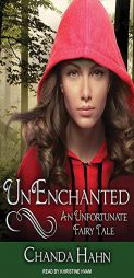 Unenchanted: An Unfortunate Fairy Tale by Chanda Hahn Paperback Book