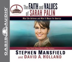 The Faith and Values of Sarah Palin by Stephen Mansfield Paperback Book