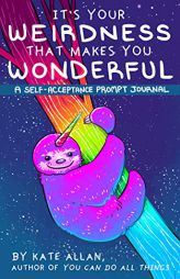 It's Your Weirdness that Makes You Wonderful by Kate Allan Paperback Book
