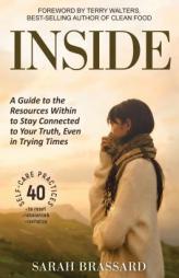 Inside: A Guide to the Resources Within to Stay Connected to Your Truth, Even in Trying Times With 40 Self-Care Practices That You Can Use Today by Sarah Bassard Paperback Book