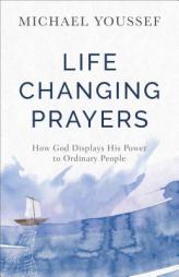 Life-Changing Prayers: How God Displays His Power to Ordinary People by Michael Youssef Paperback Book