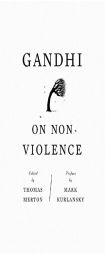 Gandhi on Non-Violence: Selected Texts from Gandhi's 'Non-Violence in Peace and War' by Thomas Merton Paperback Book