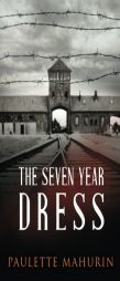 The Seven Year Dress by Paulette Mahurin Paperback Book