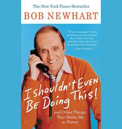 I Shouldn't Even Be Doing This! by Bob Newhart Paperback Book