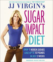 JJ Virgin's Sugar Impact Diet: Drop 7 Hidden Sugars, Lose Up to 10 Pounds in Just 2 Weeks by Jj Virgin Paperback Book