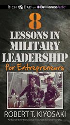 8 Lessons in Military Leadership for Entrepreneurs by Robert T. Kiyosaki Paperback Book