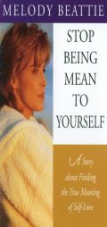 Stop Being Mean to Yourself: A Story About Finding The True Meaning of Self-Love by Melody Beattie Paperback Book