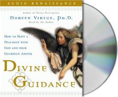 Divine Guidance: How to Have a Dialogue with God and Your Guardian Angels by Doreen Virtue Paperback Book